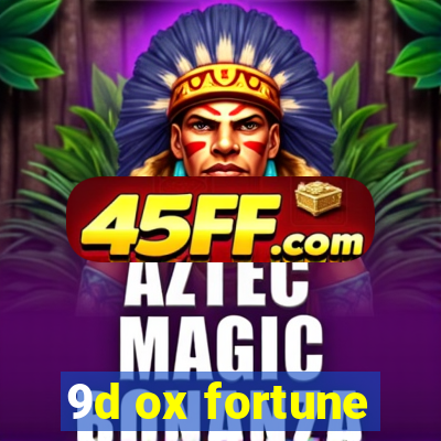 9d ox fortune